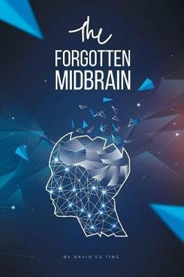 The Forgotten Midbrain - David Cs Ting - cover