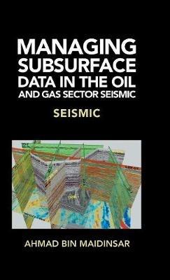 Managing Subsurface Data in the Oil and Gas Sector Seismic: Seismic - Ahmad Bin Maidinsar - cover