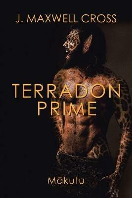 Terradon Prime: Mkutu - J Maxwell Cross - cover