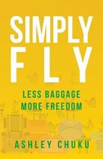 Simply Fly: Less Baggage, More Freedom