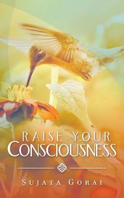 Raise Your Consciousness - Sujata Gorai - cover