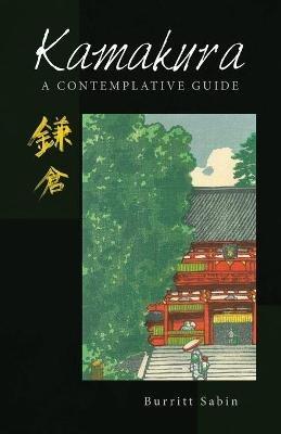 Kamakura: A Contemplative Guide - Burritt Sabin - cover