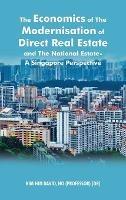 The Economics of the Modernisation of Direct Real Estate and the National Estate - a Singapore Perspective