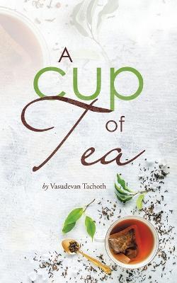 A Cup of Tea - Vasudevan Tachoth - cover