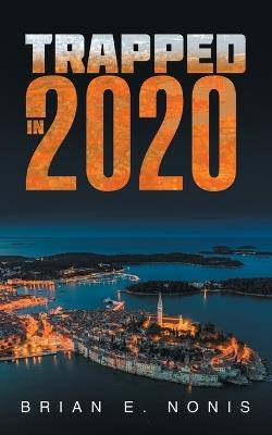 Trapped in 2020 - Brian E Nonis - cover