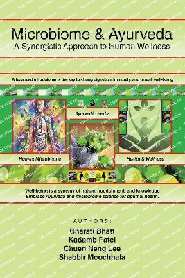 Microbiome & Ayurveda: A Synergistic Approach to Human Wellness - Bharati Bhatt,Kadamb Patel,Chuen Neng Lee - cover