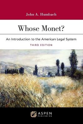 Whose Monet?: An Introduction to the American Legal System - John A Humbach - cover