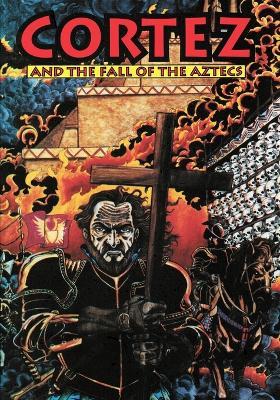 Cortez and the Fall of the Aztecs - Brent Truax - cover
