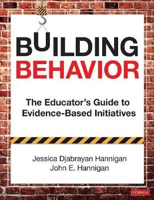 Building Behavior: The Educator's Guide to Evidence-Based Initiatives - Jessica Djabrayan Hannigan,John E. Hannigan - cover
