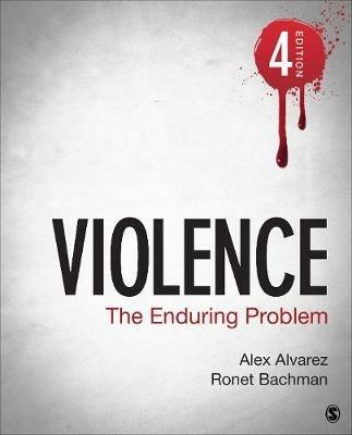 Violence: The Enduring Problem - Alexander C. Alvarez,Ronet D. Bachman - cover