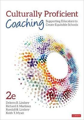 Culturally Proficient Coaching: Supporting Educators to Create Equitable Schools - Delores B. Lindsey,Richard S. Martinez,Randall B. Lindsey - cover
