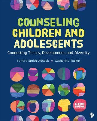 Counseling Children and Adolescents: Connecting Theory, Development, and Diversity - cover