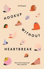 Hookup without Heartbreak: How to Feel Empowered after Casual Sex