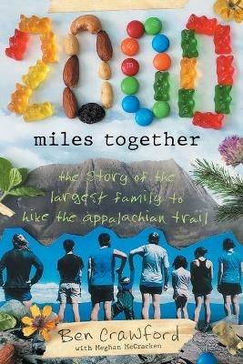 2,000 Miles Together: The Story of the Largest Family to Hike the Appalachian Trail - Ben Crawford - cover