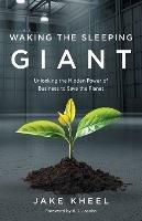 Waking the Sleeping Giant: Unlocking the Hidden Power of Business to Save the Planet - Jake Kheel - cover