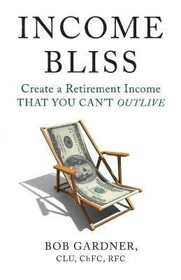 Income Bliss - Bob Gardner - cover
