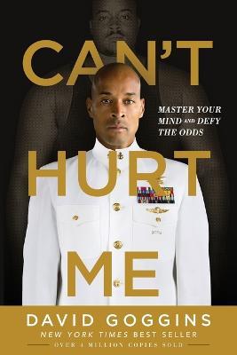 Can't Hurt Me: Master Your Mind and Defy the Odds - David Goggins - cover