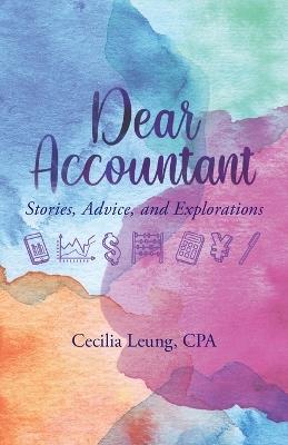 Dear Accountant: Stories, Advice, and Explorations - Cecilia Leung - cover