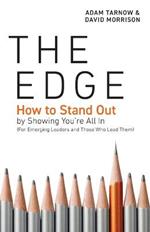 The Edge: How to Stand Out by Showing You're All In (For Emerging Leaders and Those Who Lead Them)
