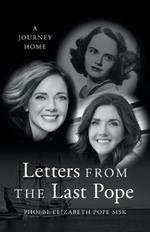 Letters from the Last Pope: A Journey Home