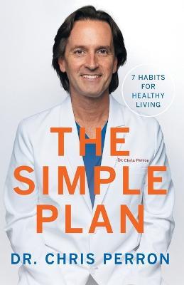 The Simple Plan: 7 Habits for Healthy Living - Chris Perron - cover