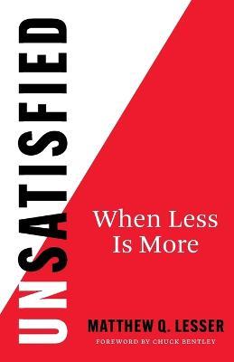 UnSatisfied: When Less Is More - Matthew Q Lesser - cover