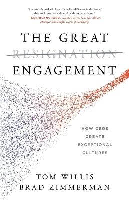 The Great Engagement: How CEOs Create Exceptional Cultures - Tom Willis,Brad Zimmerman - cover