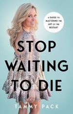 Stop Waiting to Die: A Guide to Mastering the Art of the Restart