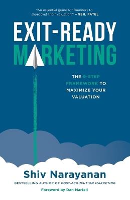 Exit-Ready Marketing: The 9-Step Framework to Maximize Your Valuation - Shiv Narayanan - cover