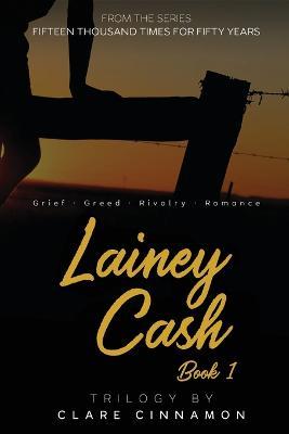 Lainey Cash, Book One: From the Fifteen Thousand Times for Fifty Years series - Clare Cinnamon - cover