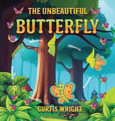 The Unbeautiful Butterfly - Curtis Wright - cover