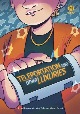 Teleportation and Other Luxuries - Archie Bongiovanni - cover