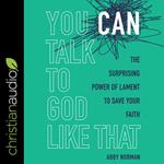 You Can Talk to God Like That