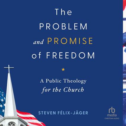 The Problem and Promise of Freedom