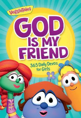 God Is My Friend: 365 Daily Devos for Girls - VeggieTales - cover