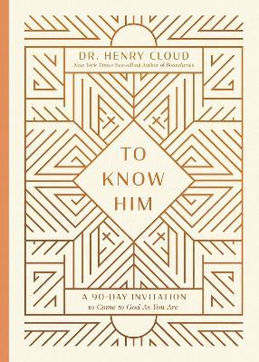 To Know Him: A 90-Day Invitation to Come to God As You Are - Henry Cloud - cover