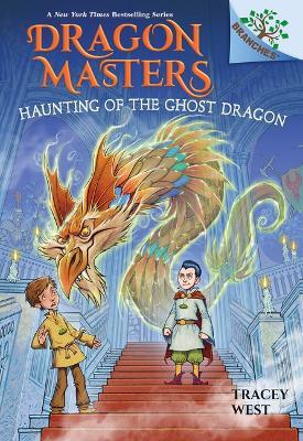 Haunting of the Ghost Dragon: A Branches Book (Dragon Masters #27) - Tracey West - cover