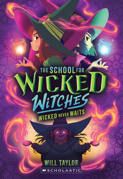 Wicked Never Waits (The School for Wicked Witches #2) - Will Taylor - ebook