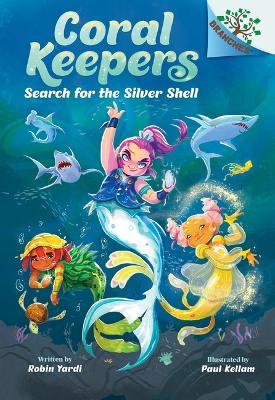 Search for the Silver Shell: A Branches Book (Coral Keepers #1) - Robin Yardi - cover