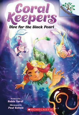 Dive for the Black Pearl: A Branches Book (Coral Keepers #2) - Robin Yardi - cover