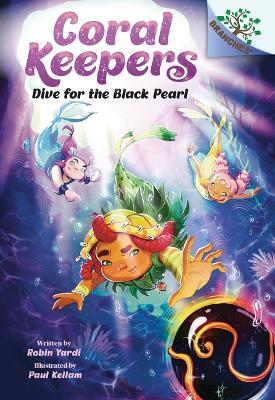 Dive for the Black Pearl: A Branches Book (Coral Keepers #2) - Robin Yardi - cover