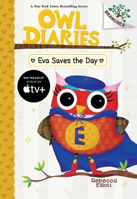 Eva Saves the Day: A Branches Book (Owl Diaries #22) - Rebecca Elliott - cover