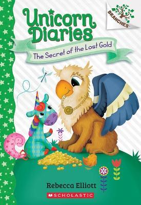 The Secret of the Lost Gold: A Branches Book (Unicorn Diaries #11) - Rebecca Elliott - cover