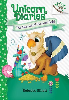 The Secret of the Lost Gold: A Branches Book (Unicorn Diaries #11) - Rebecca Elliott - cover