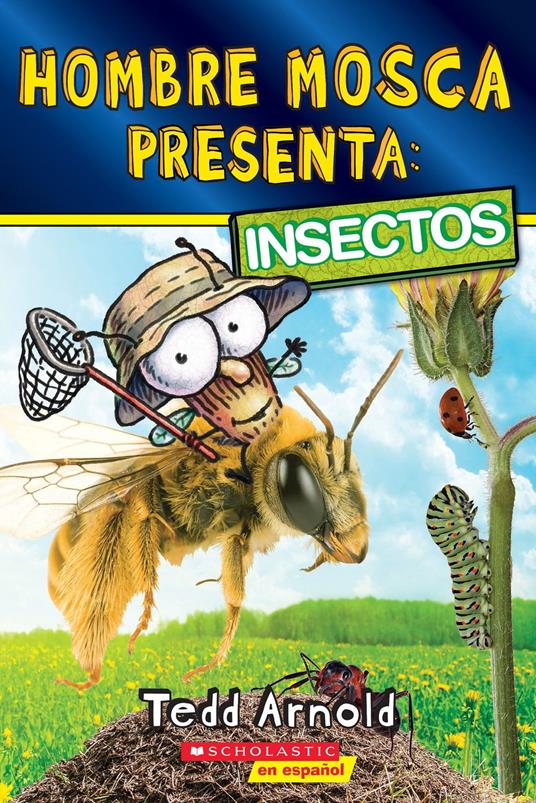 Hombre Mosca Presenta: Insectos - Tedd Arnold - ebook