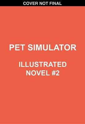 Pet Simulator Illustrated Novel #2 - Scholastic - cover