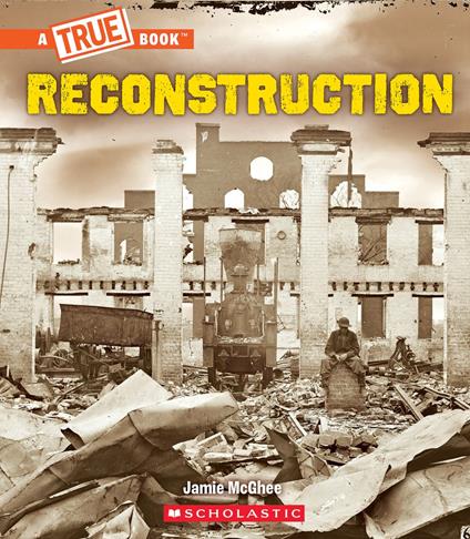 Reconstruction (A True Book: Exploring the Civil War) - Jamie McGhee - ebook
