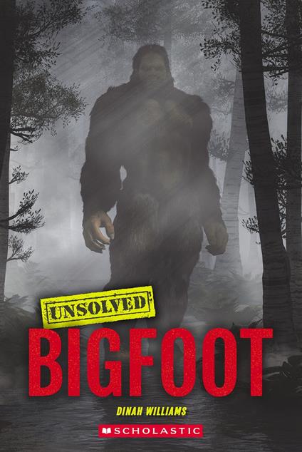 Bigfoot (Unsolved) - Dinah Williams - ebook