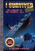I Survived the Sinking of the Titanic, 1912 (Special Edition: I Survived #1)