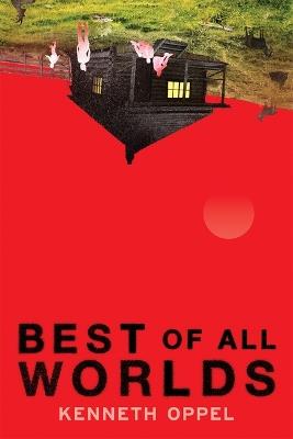 Best of All Worlds - Kenneth Oppel - cover
